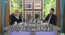 Çocuklarda otorite nasıl sağlanmalıdır?