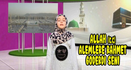 Allah (c.c) alemlere rahmet gönderdi seni