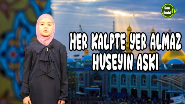 Her kalpte yer almaz Hüseyin aşkı