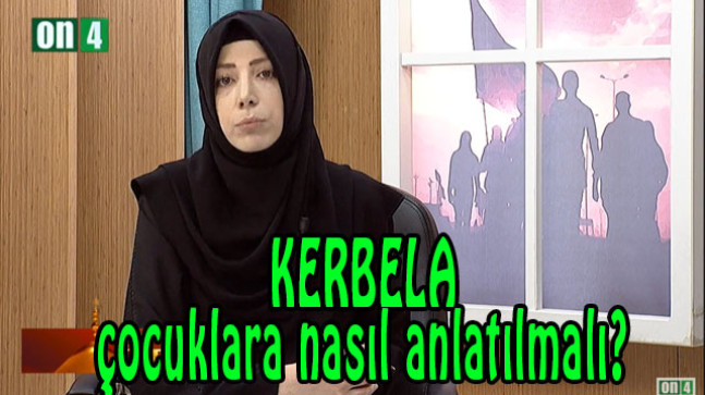 Kerbela Çocuklara nasıl anlatılmalı?